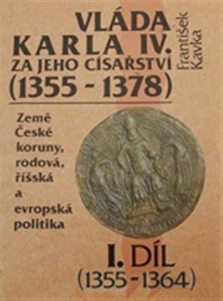 Vláda Karla IV.-1.díl - František Kavka
