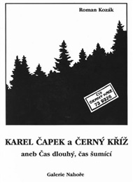 Karel Čapek a Ćerný kříž: aneb Čas dlouhý, čas šumící - Roman Kozák