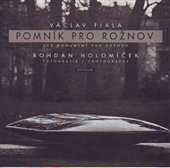 Pomník pro Rožnov. Bohdan Holomíček: The Monument for Rožnov. Fotografie. - Václav Fiala