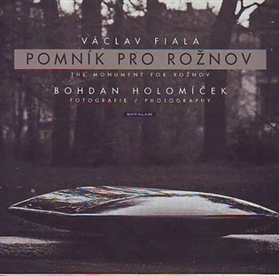 Pomník pro Rožnov. Bohdan Holomíček: The Monument for Rožnov. Fotografie. - Václav Fiala