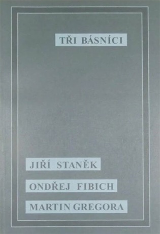 Tři básníci - Ondřej Fibich, Martin Gregora, Jiří Staněk