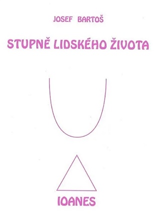 Stupně lidského života - Josef Bartoš