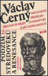 Levně Soustavný přehled obecných dějin literatury naší vzdělanosti 2.. Podzim středověku a renesance - Václav Černý