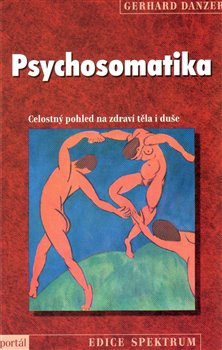 Levně Psychosomatika. Celostný pohled na zdraví těla i duše - Gerhard Danzer