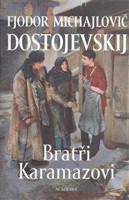 Bratři Karamazovi: Román o čtyřech dílech s epilogem - Fjodor Michajlovič Dostojevskij