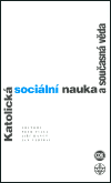 Levně Katolická sociální nauka a současná věda. Interdisciplinární analýza sociálních encyklik Jana Pavla II.