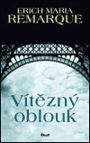 Vítězný oblouk/5.vyd 2004/ - Erich Maria Remarque