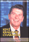Kniha Když kraloval charakter. Životní příběh Ronalda Reagana
