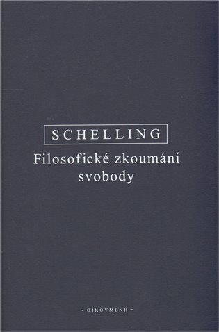 Filosofické zkoumání svobody - Friedrich Wilhelm J. Schelling