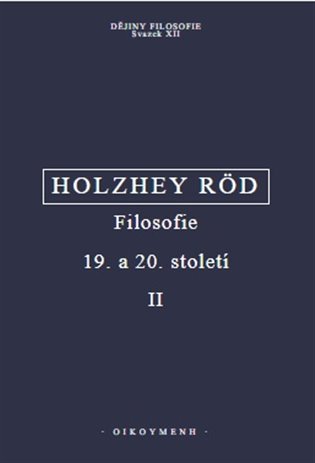 Filosofie 19. a 20. století II. - Helmut Holzhey, Wolfgang Röd