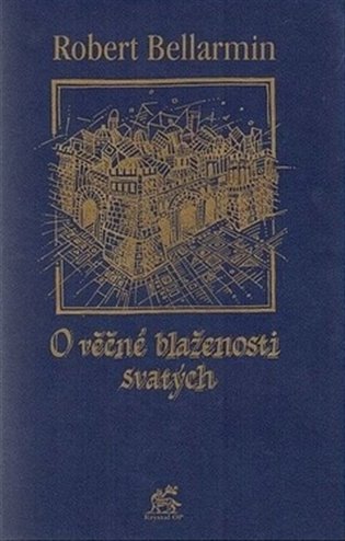 O věčné blaženosti svatých - Robert Bellarmin