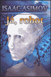 Já, robot - Isaac Asimov