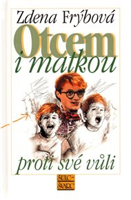Otcem i matkou proti své vůli - Zdena Frýbová