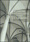 Levně Klášter augustiniánských kanovníků v Třeboni - Jaroslav Kadlec
