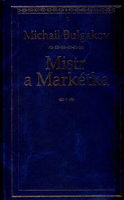 Mistr a Markétka - Michail Bulgakov