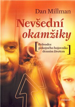 Levně Nevšední okamžiky. Průvodce pokojného bojovníka denním životem - Dan Millman