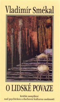O lidské povaze. Krátká zamyšlení nad psychickou a duchovní kulturou osobnosti - Vladimír Smékal