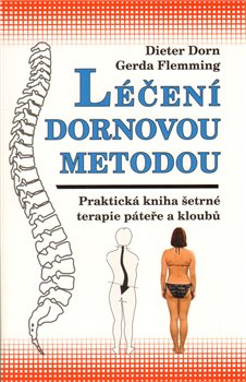 Levně Léčení Dornovou metodou. Praktická kniha šetrné terapie páteře a kloubů - Gerda Flemming, Dieter Dorn
