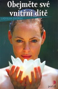 Obejměte své vnitřní dítě - Ladislav Dvořák