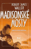 Madisonské mosty - Robert James Waller