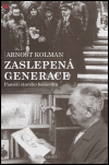 Levně Zaslepená generace. Paměti starého bolševika - Arnošt Kolman