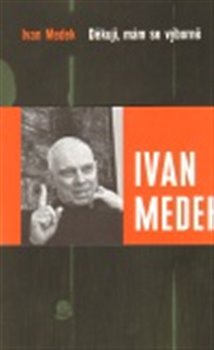 Levně Děkuji, mám se výborně - Ivan Medek