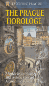 Kniha The Prague Horologe. A Guide to the History and Esoteric Concept of the Astronomical Clock in Prague