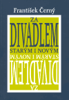 Levně Za divadlem starým a novým - František Černý
