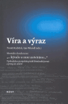 Levně Víra a výraz. Sborník z konference „…bývalo u mne zotvíráno…“ - Jan Wiendl, Tomáš Kubíček