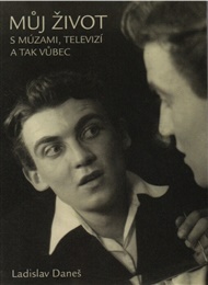 Můj život s múzami, televizí a tak vůbec - Ladislav Daneš