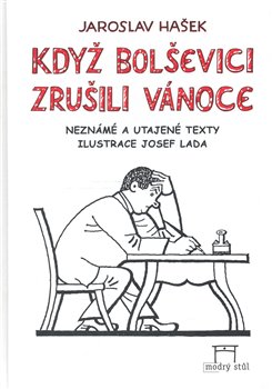 Levně Když bolševici zrušili vánoce. Neznámé, utajené a pravděpodobné texty - Jaroslav Hašek