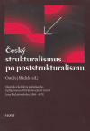 Levně Český strukturalismus po poststrukturalismu. Sborník z kolokvia pořádaného k připomenutí třicátého výročí úmrtí Jana Mukařovského (1891-1975) - Ondřej Sládek