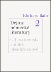 Levně Dějiny německé literatury 2.. Od osvícenství k době předbřeznové - Ehrhard Bahr