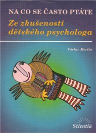 Ze zkušeností dětského psychologa: Na co se často ptáte - Václav Mertin