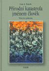 Kniha Přírodní katastrofa jménem člověk. Vývoj bez pokroku