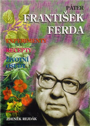 Páter František Ferda - Experimenty, recepty, životní osudy