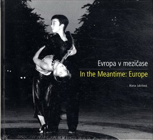 Evropa v mezičase / In the Meantime: Europe - Hana Jakrlová
