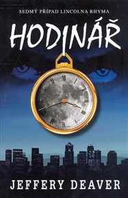 Hodinář: Sedmý případ Lincolna Rhyma - Jeffery Deaver