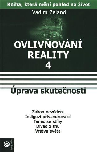 Úprava skutečnosti: Ovlivňování reality IV. - Vadim Zeland