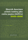 Kniha Sborník Asociace učitelů češtiny jako cizího jazyka (AUČCJ) 2005-2006
