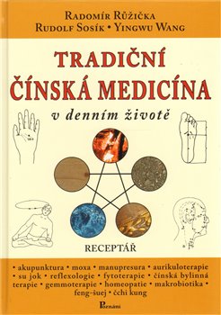 Levně Tradiční čínská medicína v denním životě. Receptář - Radomír Růžička, Rudolf Sosík, Yingwu Wang