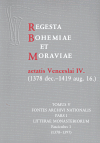 Kniha Regesta Bohemiae et Moraviae aetatis Venceslai IV. V/I/1 (1378 dec.-1419 aug. 16.). TOMUS V – Fontes archivi nationalis, PARS I – Litterae monasteriorum, FASCICULLUS 1 – 1378–1397