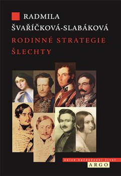 Levně Rodinné strategie šlechty. Mensdorffové-Pouilly v 19. století - Radmila Švaříčková Slabáková