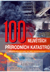 100 největších přírodních katastrof -  kol.