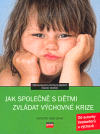 Jak společně s dětmi zvládat výchovné krize