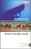 Levně Dotek mrtvého muže. Detektivní román z prostředí dostihového sportu - Kit Ehrmanová