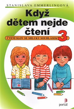 Levně Když dětem nejde čtení 3. Čtení slov se shluky souhlásek - Stanislava Emmerlingová