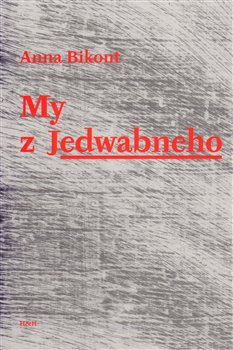 Levně My z Jedwabneho - Anna Bikont