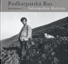 Levně Podkarpatská Rus /Subcarpathian Ruthenia - Dana Kyndrová
