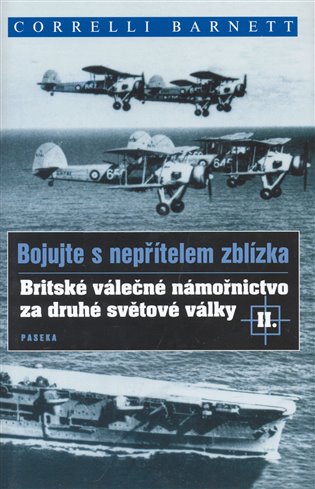 Bojujte s nepřítelem zblízka: Britské válečné námořnictvo za druhé světové války II. - 